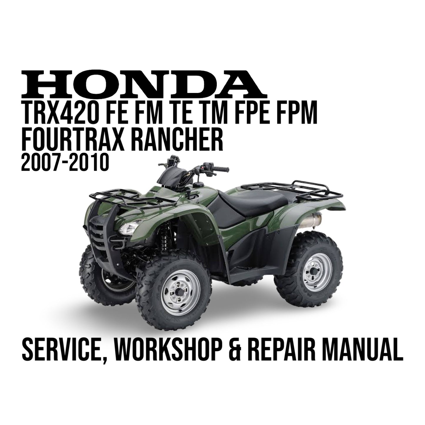 Honda FourTrax Rancher ATV with text indicating a service, workshop, and repair manual for the years 2007-2010.