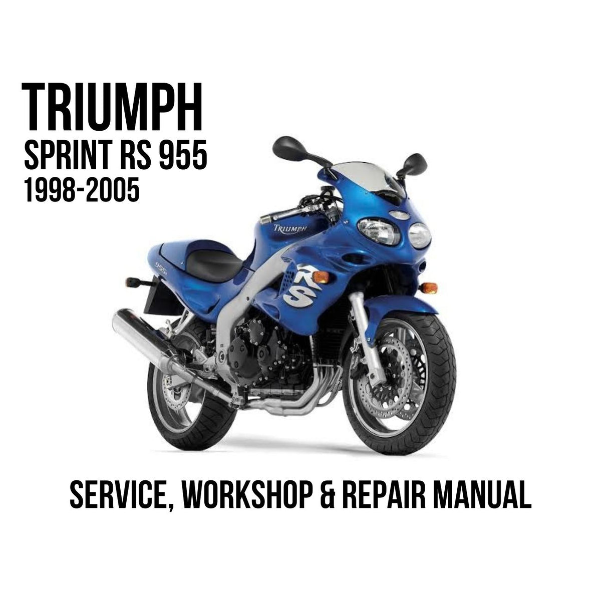 Triumph Sprint RS 955 1998-2005 Service, Workshop & Repair Manual showing blue Sprint RS sportbike