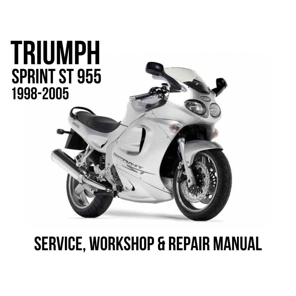 Triumph Sprint ST 955 1998-2005 Service, Workshop & Repair Manual showing silver Sprint ST sport-tourer
