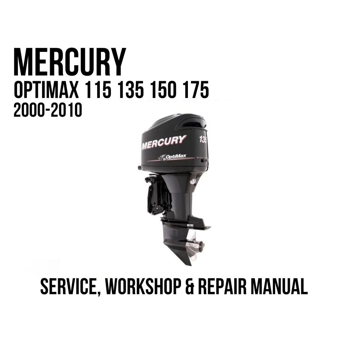 Mercury Optimax 115 135 150 175 2000-2010 service, workshop, and repair manual cover page featuring a black outboard motor on a white background with black text.