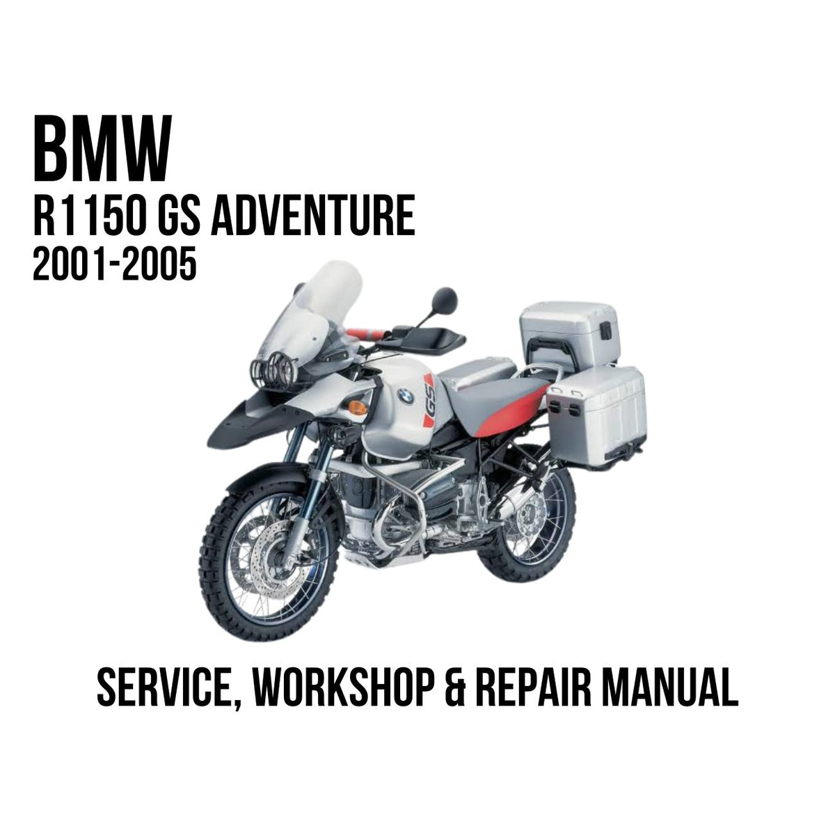 BMW R1150 GS Adventure 2001-2005 Service, Workshop & Repair Manual showing silver R1150 GS Adventure with luggage