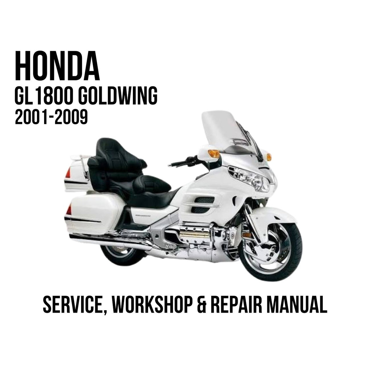 Honda GL1800 Goldwing 2001-2009 Service, Workshop & Repair Manual showing white Goldwing touring motorcycle