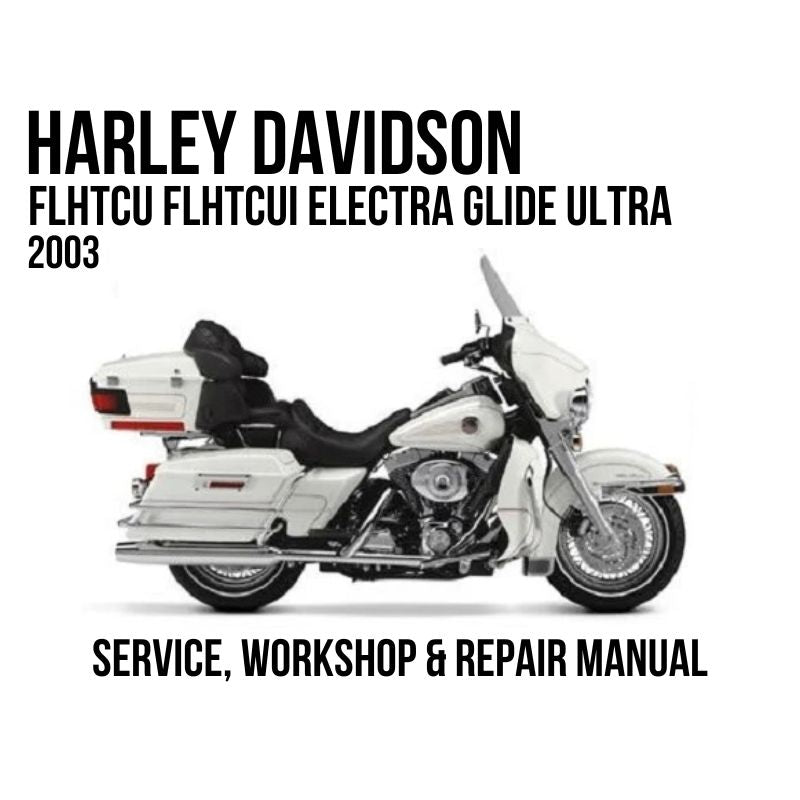Harley Davidson FLHTCUI Electra Glide Ultra Classic 2003 service, workshop, and repair manual cover featuring a side-view motorcycle photo on a white background with black text.