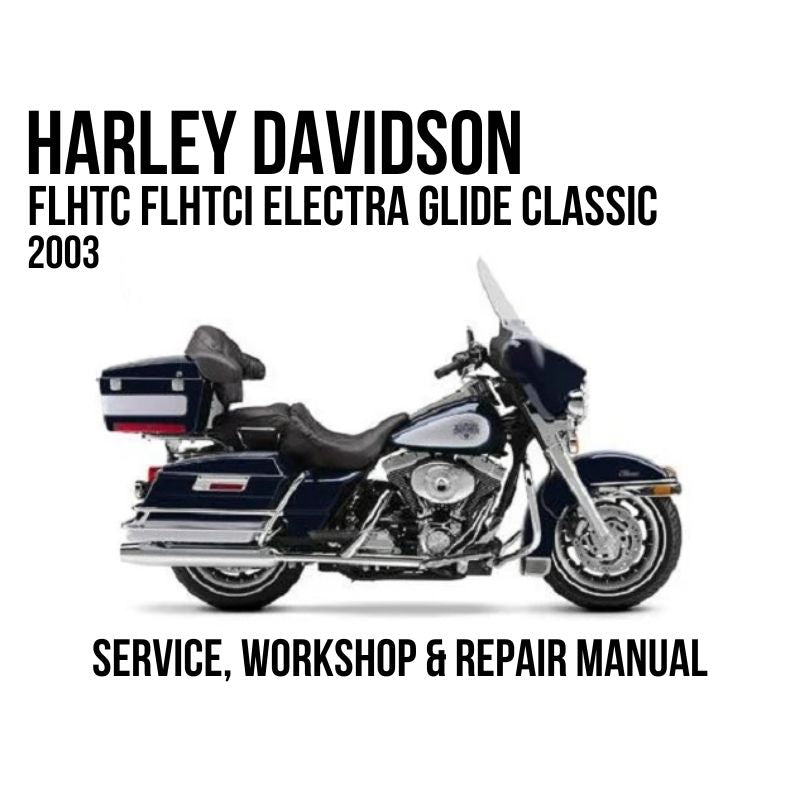 Harley-Davidson service and repair manual cover for the FLHTC FLHTCI Electra Glide Classic 2003, featuring a side profile photo of the motorcycle on a white background with black text.