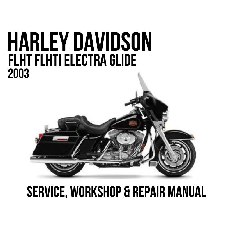 Harley-Davidson FLHT FLHTI Electra Glide 2003 service, workshop, and repair manual cover featuring a side profile of a black and chrome motorcycle on a white background.