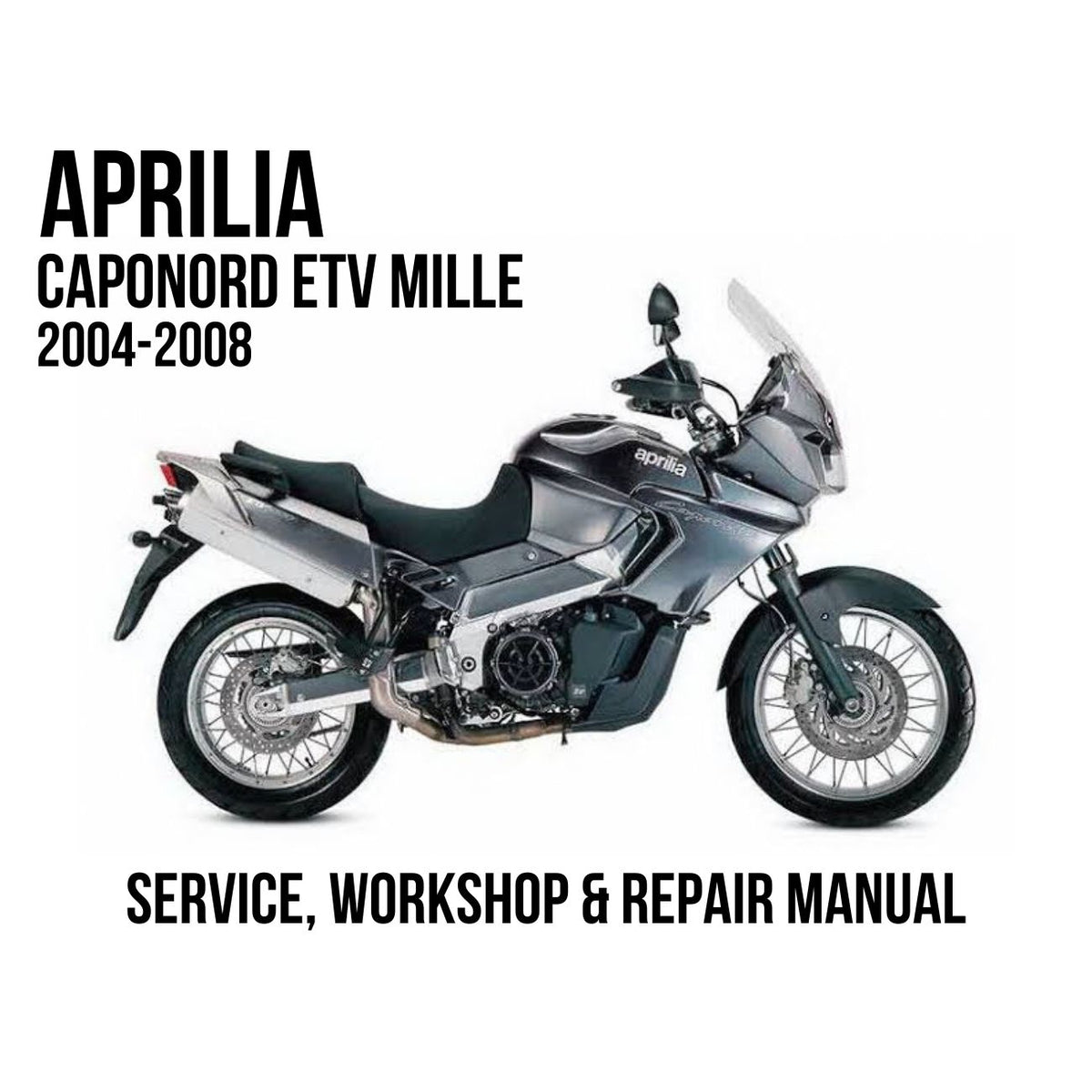 Aprilia Caponord ETV Mille 2004-2008 Service, Workshop & Repair Manual