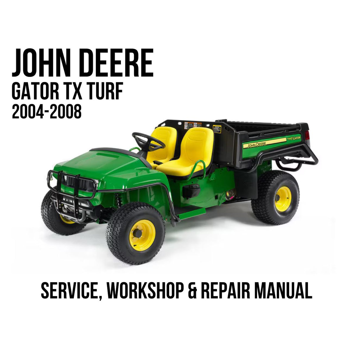 John Deere Gator TX Turf 2004-2008 Service, Workshop & Repair Manual