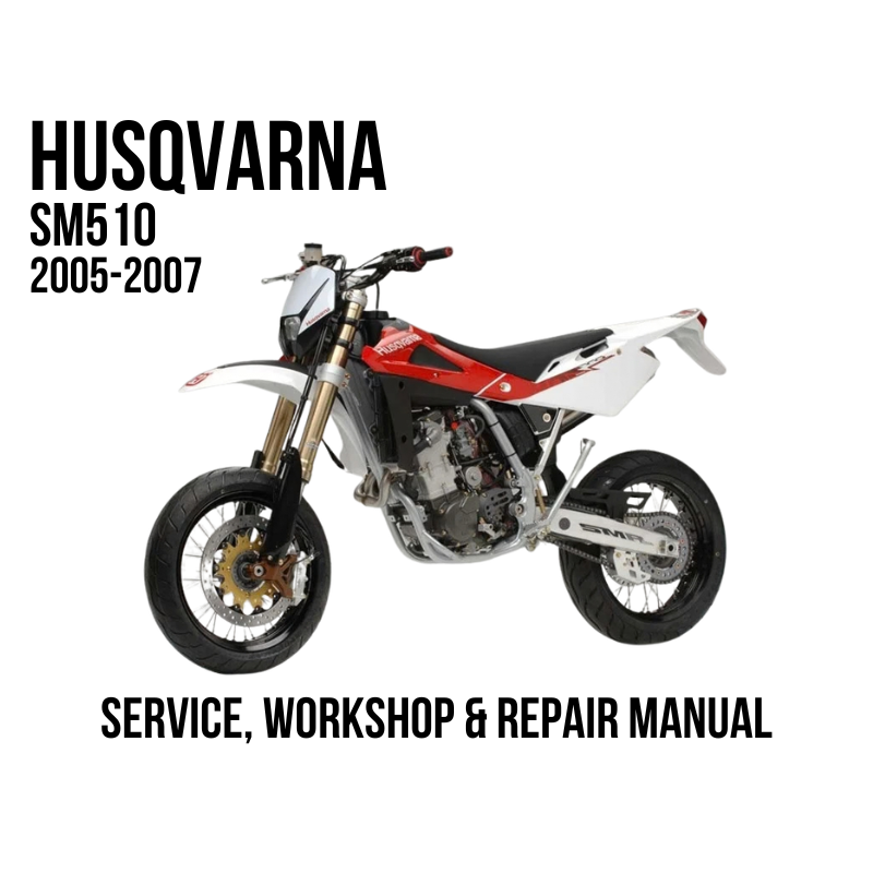 2005-2007 Husqvarna SM510R SM 510 R Service, Workshop & Repair Manual