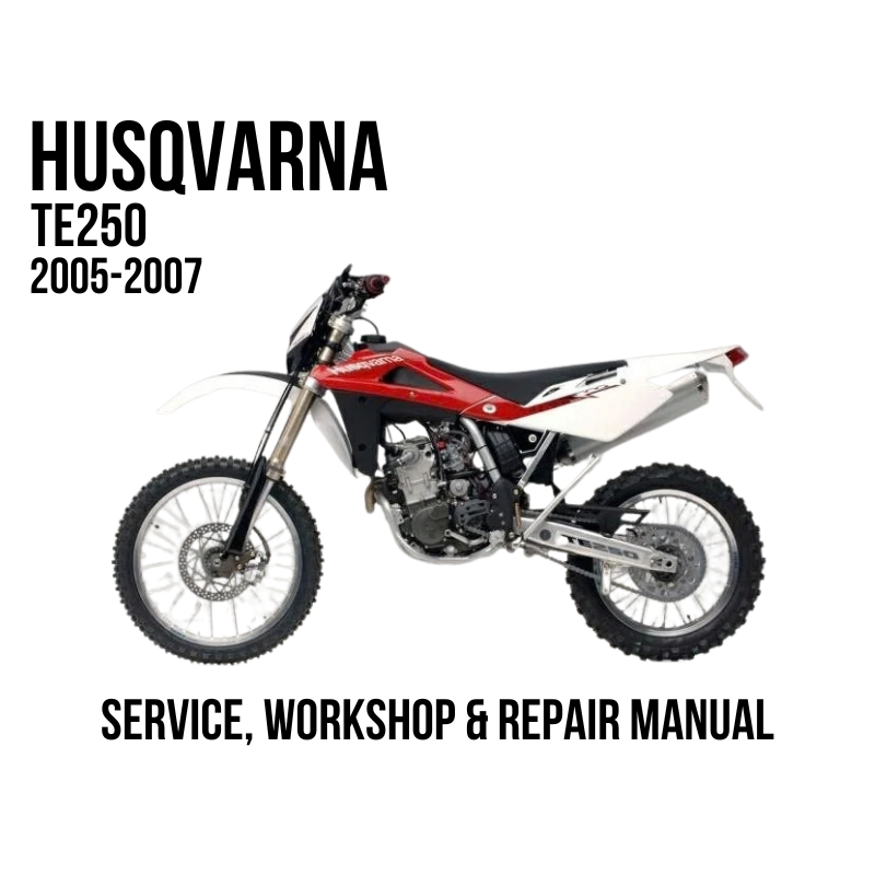 A red and white Husqvarna TE250 2005-2007 dirt bike shown on a white background with text reading 'HUSQVARNA TE250 2005-2007' and 'SERVICE, WORKSHOP & REPAIR MANUAL'.
