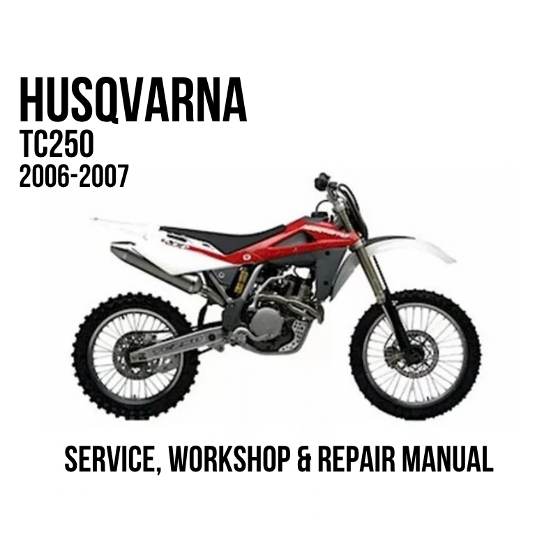 Husqvarna TC250 2006-2007 service, workshop, and repair manual cover graphic showing a red and black Husqvarna dirt bike on a white background with black text.