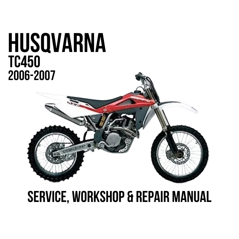 A service and workshop repair manual cover for a Husqvarna TC450 2006-2007 off-road motorcycle, featuring a side profile of the red and silver motorcycle on a white background.