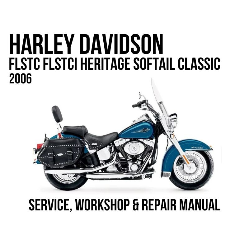 2006 Harley Davidson FLSTC FLSTCI Heritage Softail Classic Service, Workshop & Repair Manual