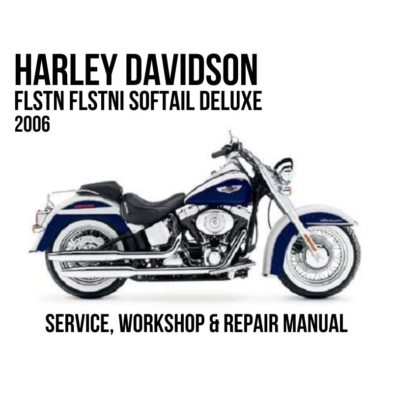 2006 Harley Davidson FLSTN FLSTNI Softail Deluxe Service, Workshop & Repair Manual