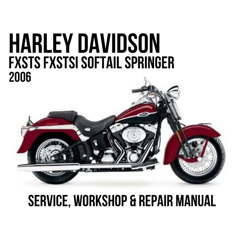 Harley-Davidson FXSTS FXSTSI Softail Springer 2006 service, workshop, and repair manual cover featuring a side profile of a red and black motorcycle on a white background.