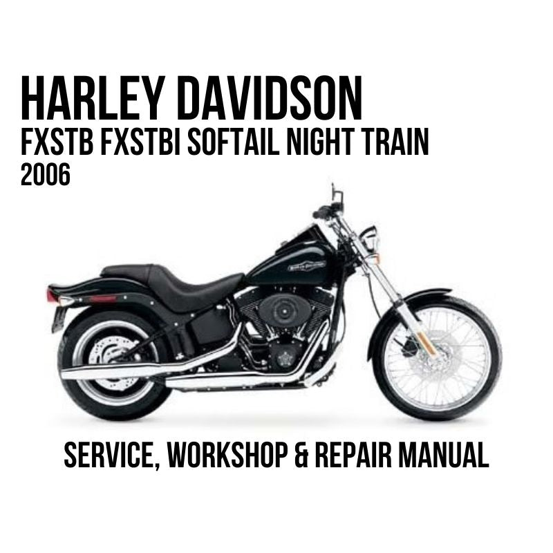 Harley-Davidson FXSTB FXSTBI Softail Night Train 2006 Service, Workshop & Repair Manual black cruiser