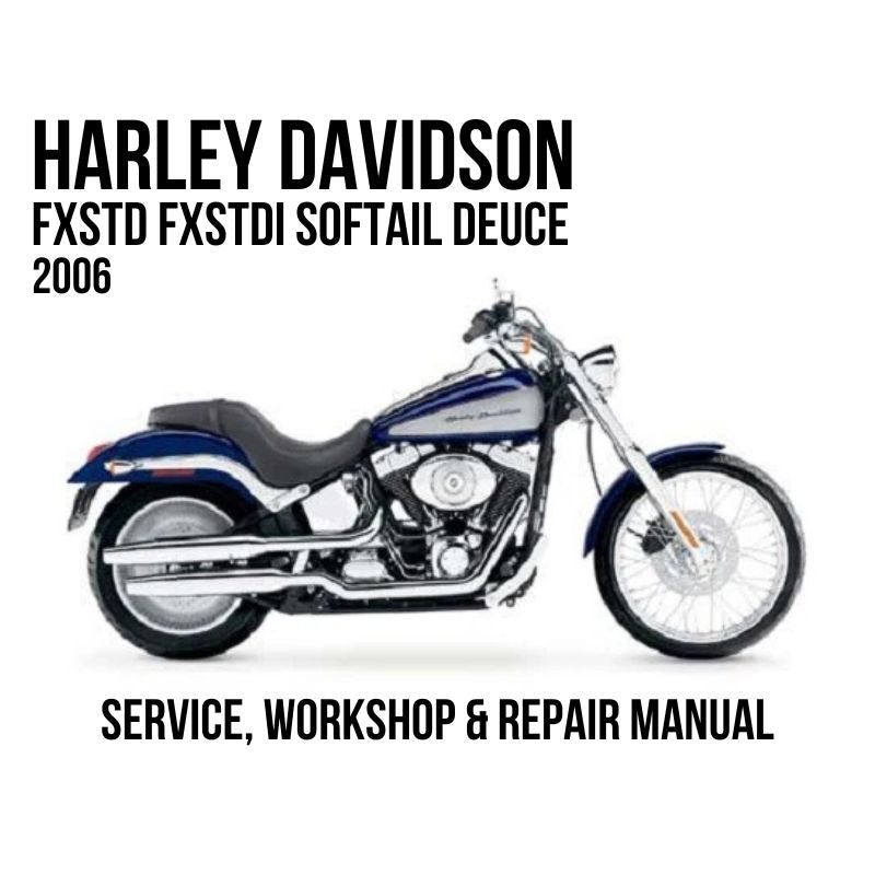 2006 Harley Davidson FXSTD FXSTDI Softail Deuce Service, Workshop & Repair Manual