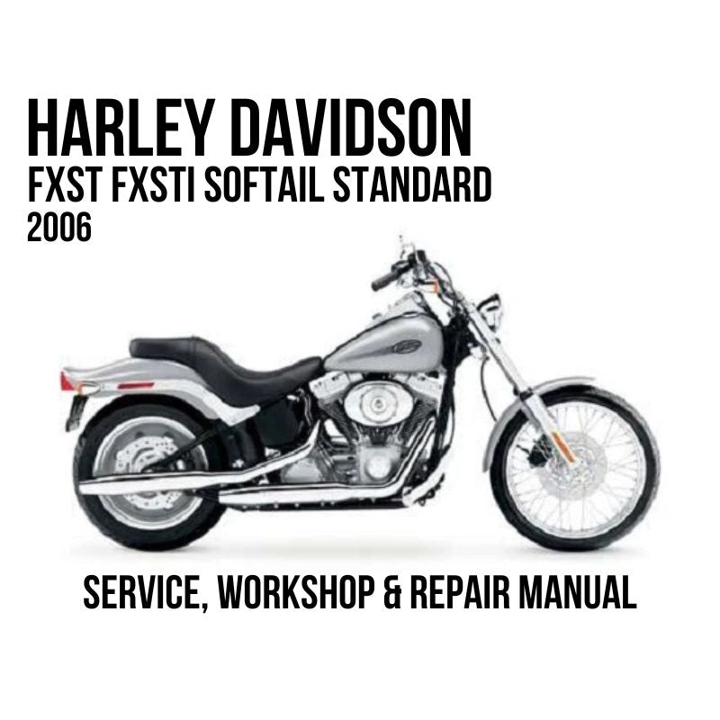 2006 Harley Davidson FXST FXSTI Softail Standard Service, Workshop & Repair Manual