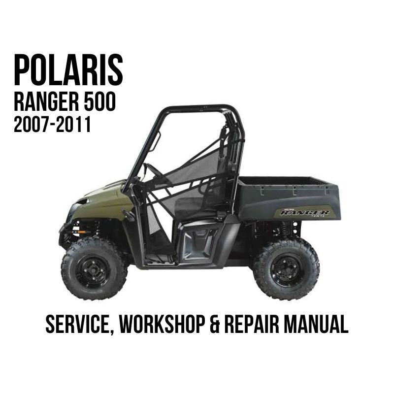 2007-2011 Polaris Ranger 500 Service, Workshop & Repair Manual