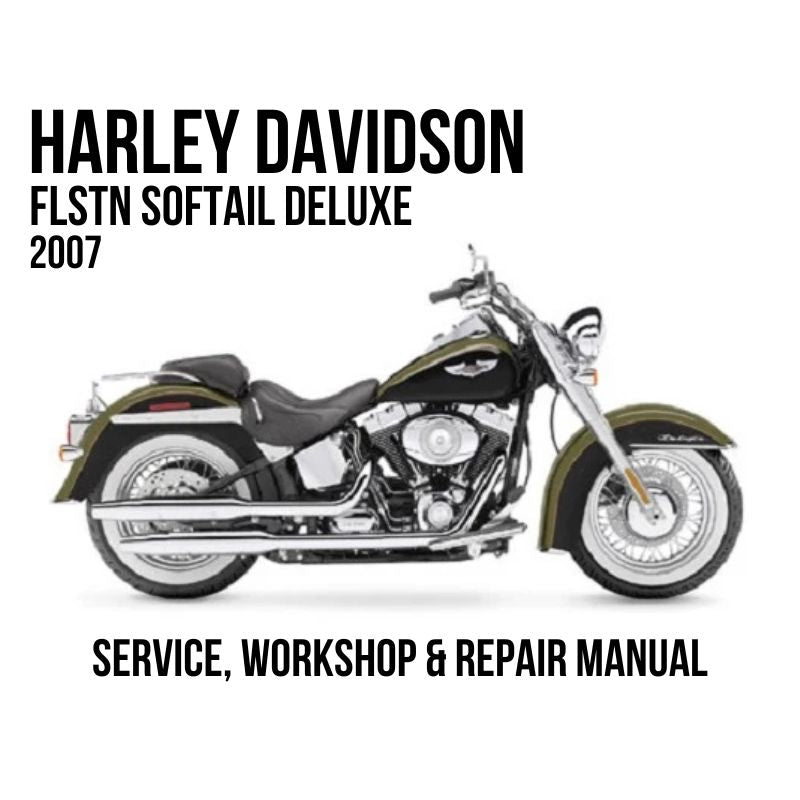 2007 Harley Davidson FLSTN Softail Deluxe Service, Workshop & Repair Manual