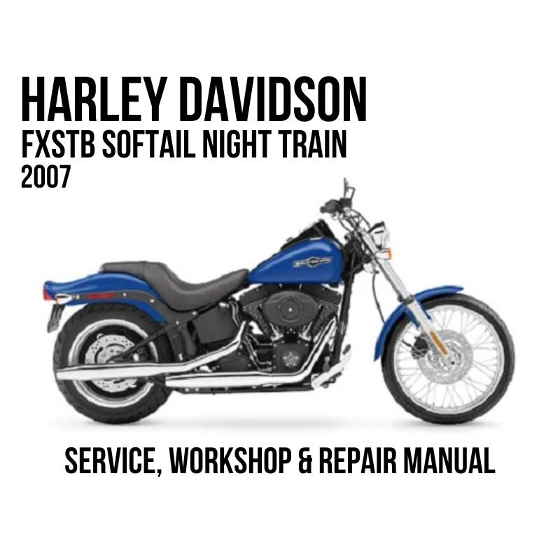 Harley-Davidson FXSTB Softail Night Train 2007 service, workshop, and repair manual cover featuring a side profile of the blue motorcycle on a white background.