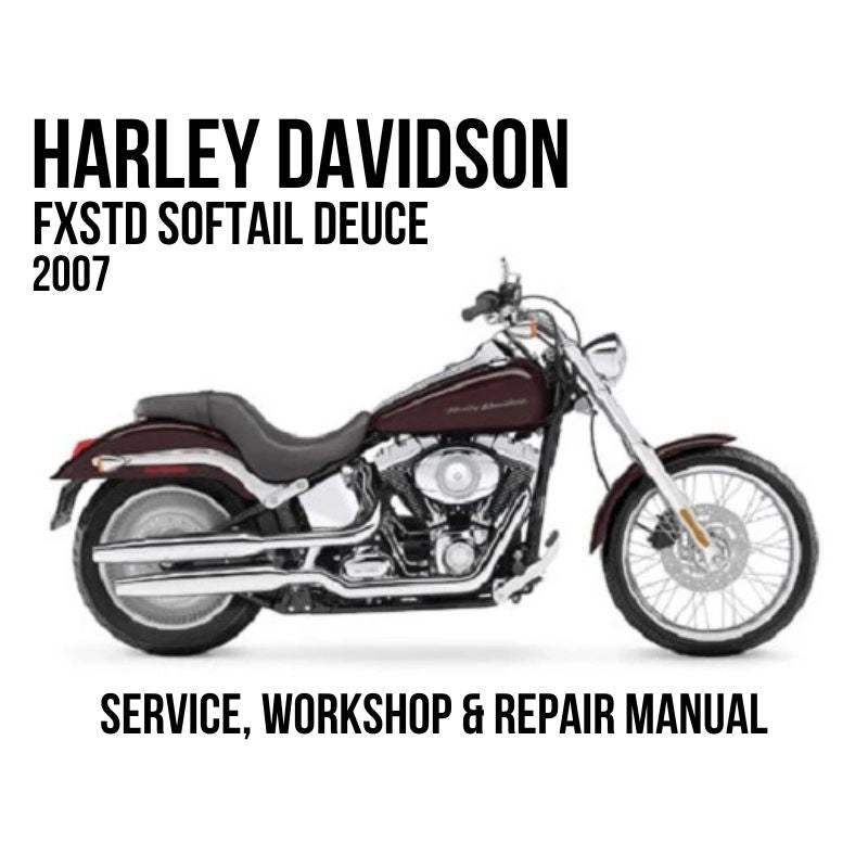 2007 Harley Davidson FXSTD Softail Deuce Service, Workshop & Repair Manual