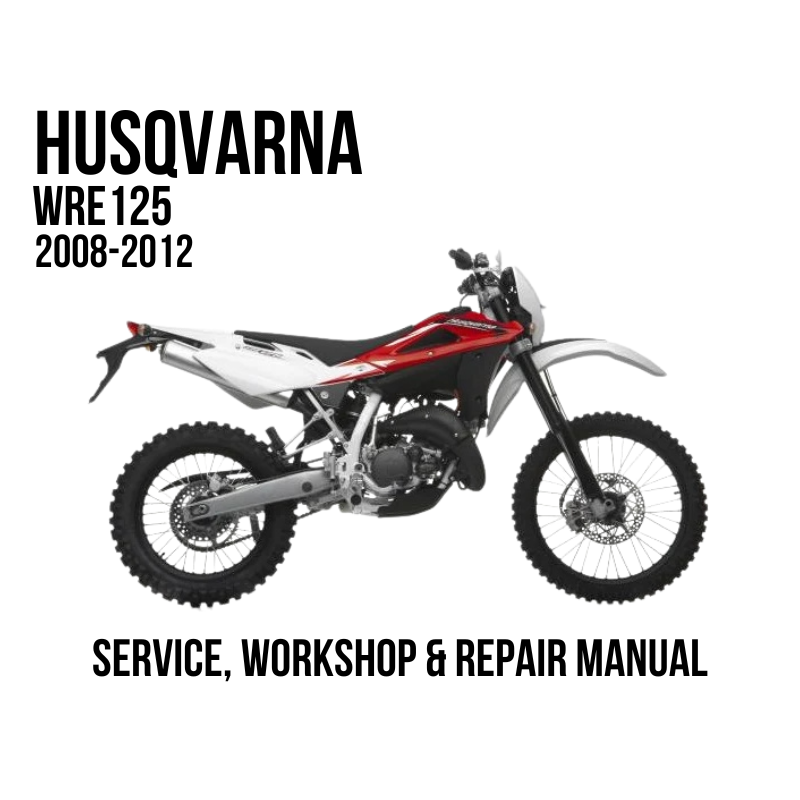 Husqvarna WRE125 2008-2012 Service, Workshop & Repair Manual