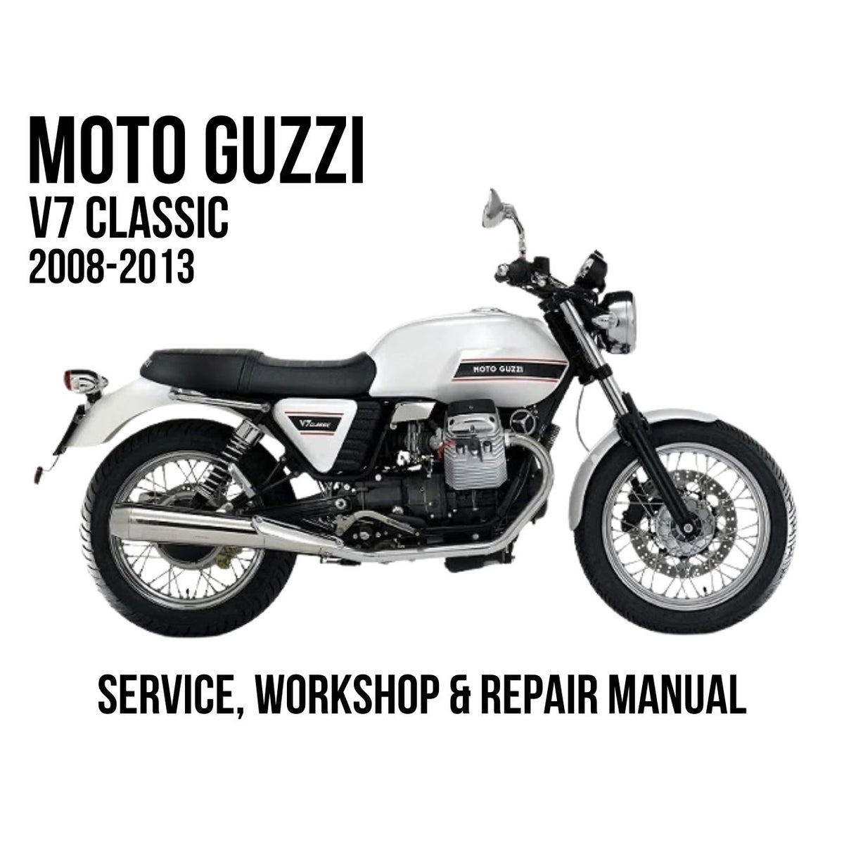 Moto Guzzi V7 Classic 2008-2013 Service, Workshop & Repair Manual