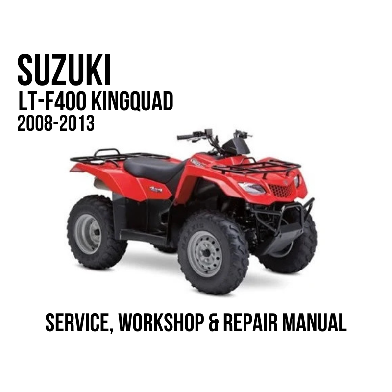 Suzuki LT-F400 KingQuad 2008-2013 Service, Workshop & Repair Manual
