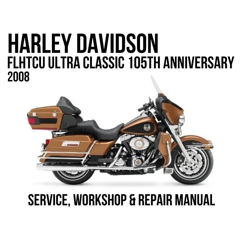 Harley-Davidson FLHTCU Ultra Classic 105th Anniversary 2008 service, workshop, and repair manual cover featuring a side profile of a brown and black motorcycle on a white background.