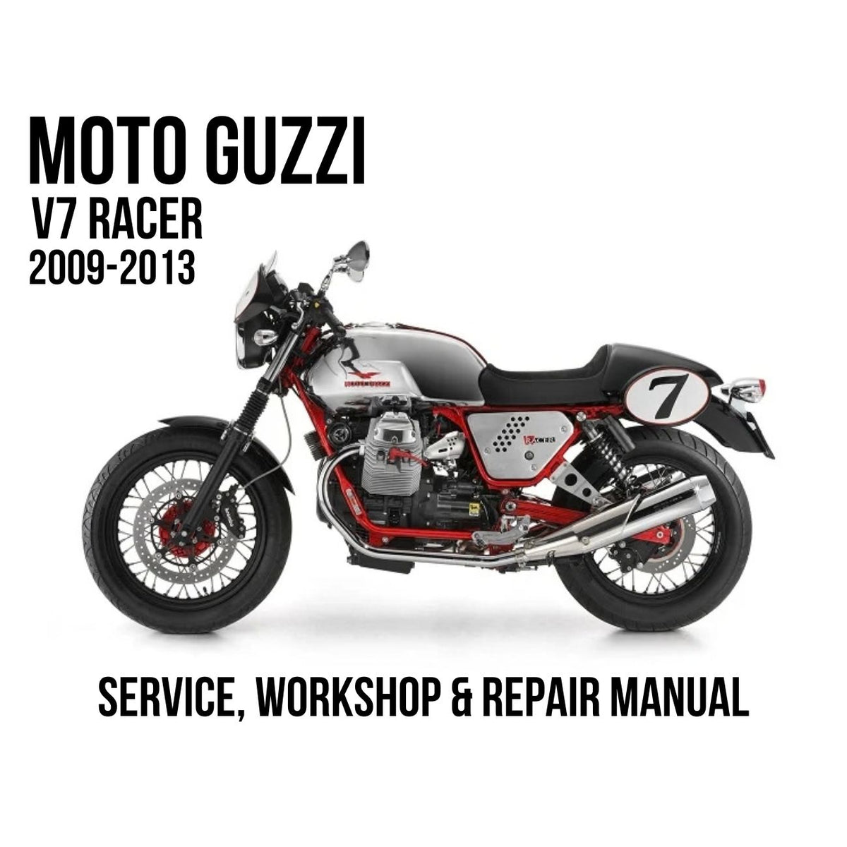 Moto Guzzi V7 Racer 2009-2013 Service, Workshop & Repair Manual