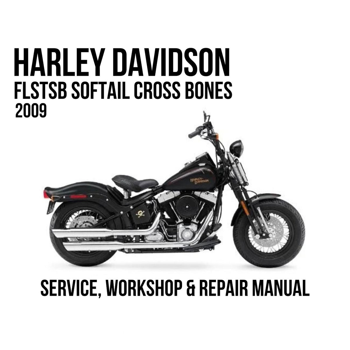 Harley-Davidson FLSTSB Softail Cross Bones 2009 service, workshop, and repair manual cover featuring a black motorcycle on a white background with bold black text.