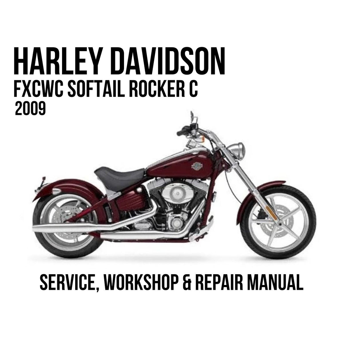 2009 Harley Davidson FXCWC Softail Rocker C Service, Workshop & Repair Manual
