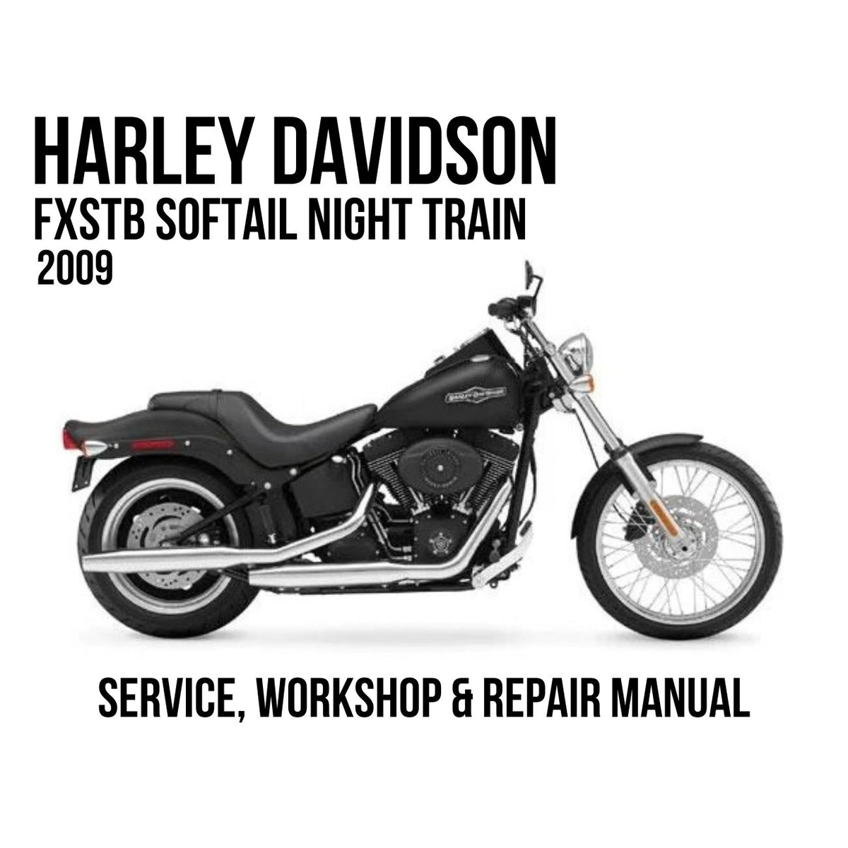 Harley-Davidson Softail Night Train FXSTB 2009 service, workshop, and repair manual cover featuring a side profile of the motorcycle on a white background.