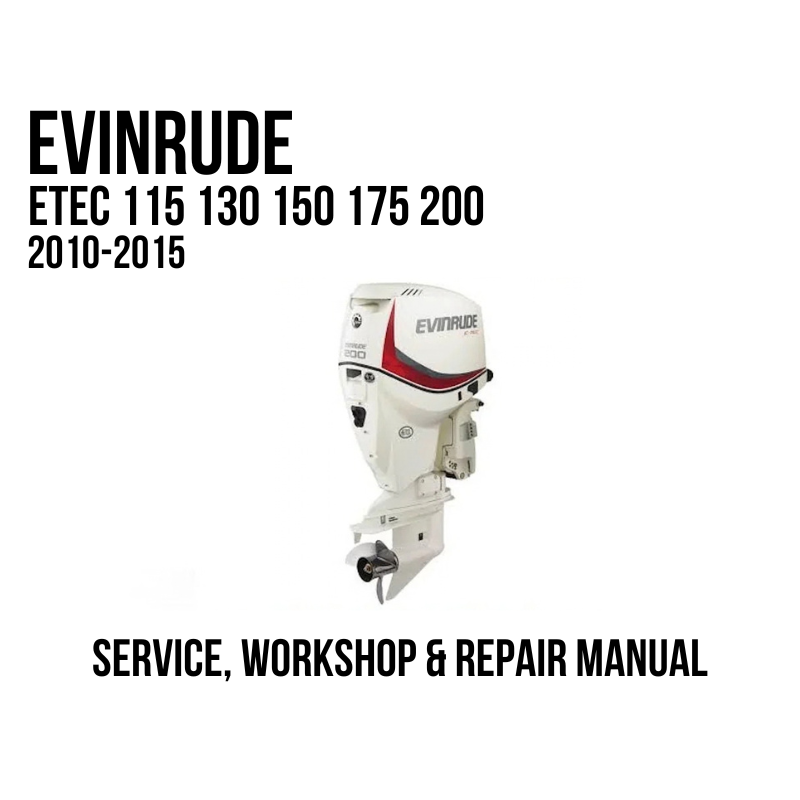A white Evinrude outboard motor is shown on a plain white background with large black text reading 'EVINRUDE', 'ETEC 115 130 150 175 200', '2010-2015', and 'SERVICE, WORKSHOP & REPAIR MANUAL'.