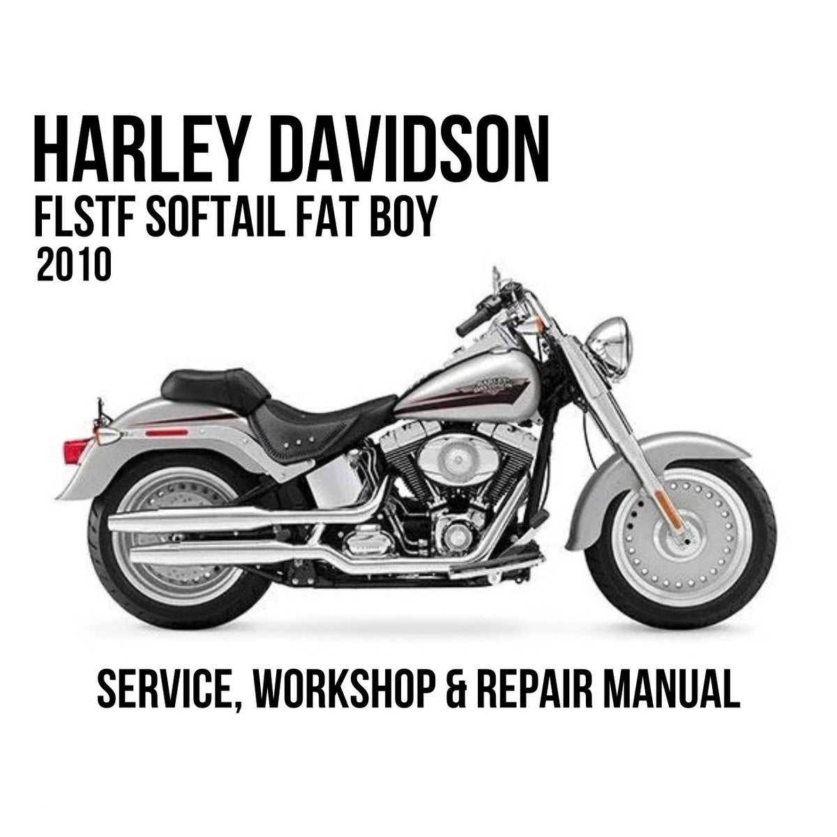 2010 Harley Davidson FLSTF Softail Fat Boy Service, Workshop & Repair Manual