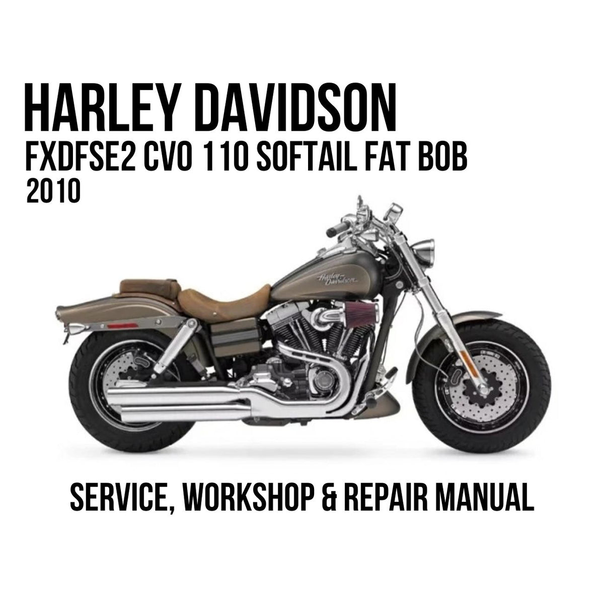 Harley-Davidson FXDFSE2 CVO 110 Softail Fat Bob 2010 Service, Workshop & Repair Manual showing bronze Softail Fat Bob motorcycle