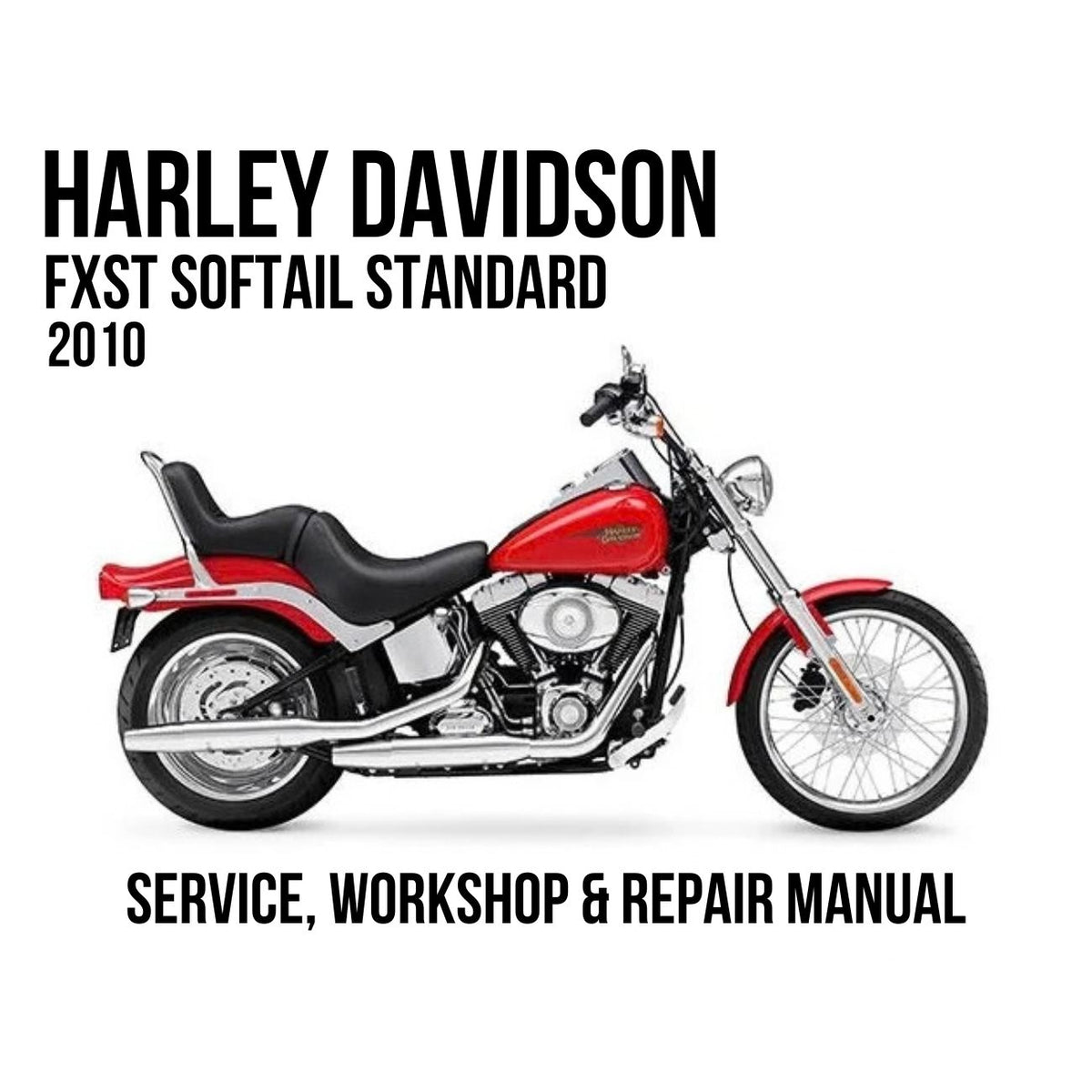 Harley-Davidson FXST FXSTI Softail Standard 2010 service, workshop, and repair manual cover featuring a red and black motorcycle on a white background with black text.