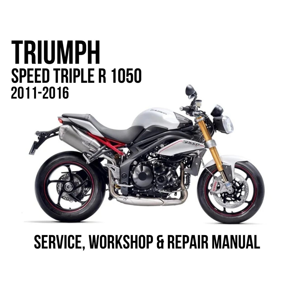 Triumph Speed Triple R 1050 2011-2016 Service, Workshop & Repair Manual white naked sport motorcycle
