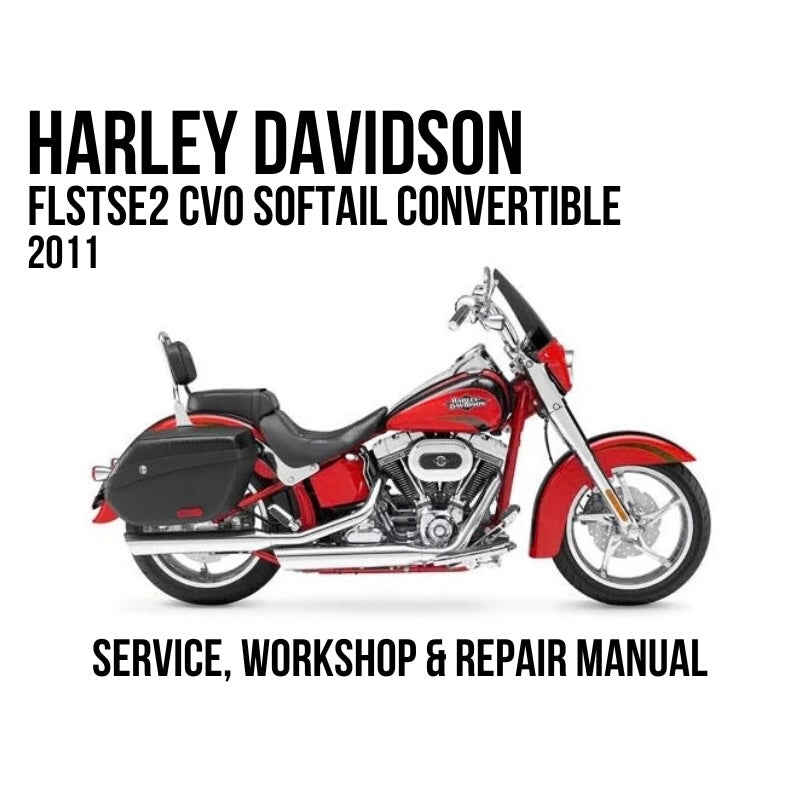 Harley-Davidson FLSTSE2 CVO Softail Convertible 2011 service, workshop, and repair manual cover featuring a red and black motorcycle on a white background with black text.