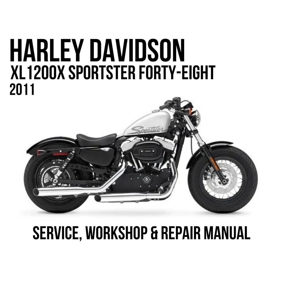 2011 Harley Davidson XL1200X Sportster Forty-Eight Service, Workshop & Repair Manual