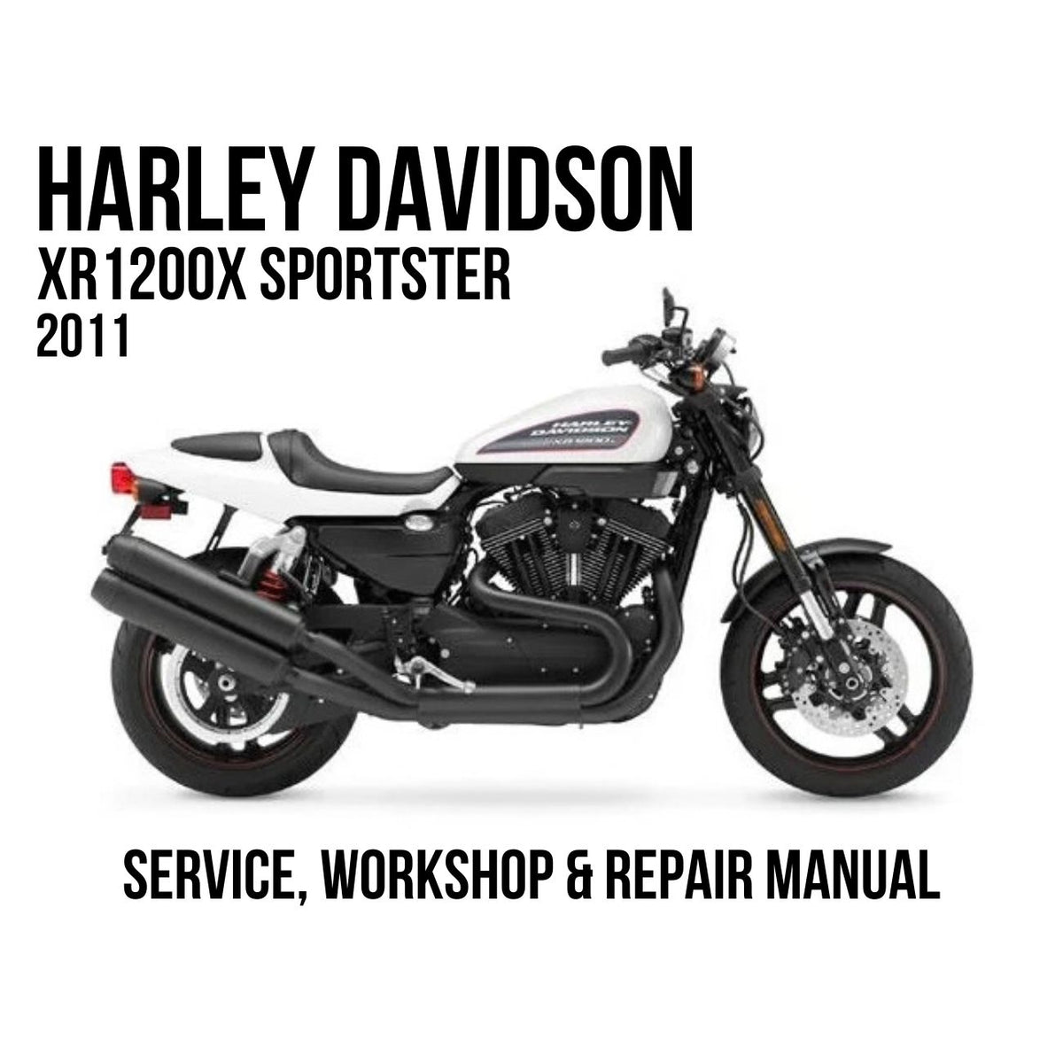 Harley-Davidson XR 1200X Sportster 2011 service, workshop, and repair manual cover featuring a side profile of the motorcycle on a white background.