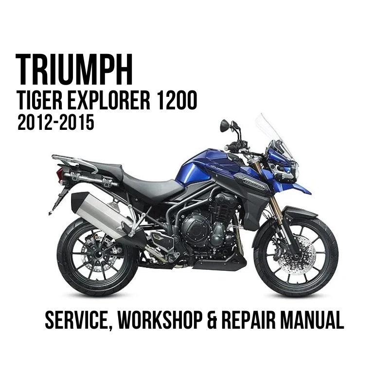 Triumph Tiger Explorer 1200 2012-2015 motorcycle shown in side profile on a white background, with large text reading 'TRIUMPH TIGER EXPLORER 1200 2012-2015' and 'SERVICE, WORKSHOP & REPAIR MANUAL' indicating a service and repair manual.