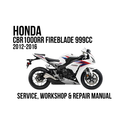 A white Honda CBR 1000RR Fireblade 999CC motorcycle is shown in side profile on a plain white background, with bold black text reading 'HONDA CBR 1000RR FIREBLADE 999CC 2012-2016' above it and 'SERVICE, WORKSHOP & REPAIR MANUAL' below it.