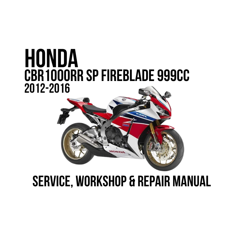 A service and workshop repair manual cover for the Honda CBR 1000RR SP Fireblade 999CC (2012-2016), featuring a red, white, and blue sportbike on a white background with black text.
