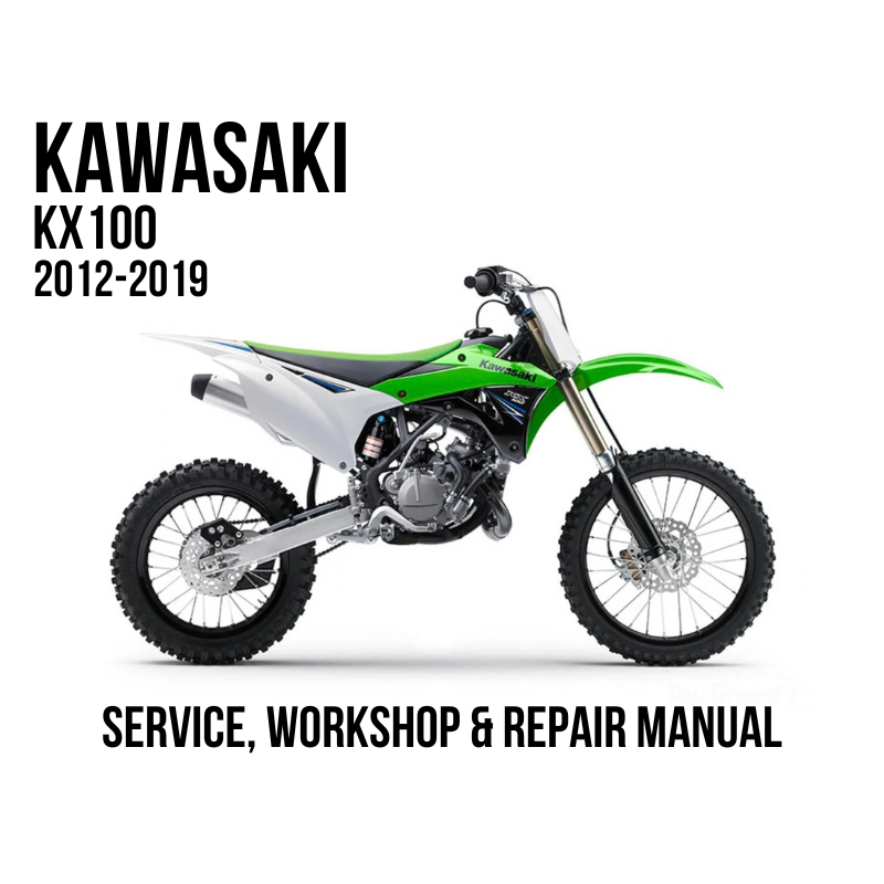 Kawasaki KX100 2012-2019 dirt bike shown in side profile on a white background, with large text reading 'KAWASAKI KX100 2012-2019' at top and 'SERVICE, WORKSHOP & REPAIR MANUAL' at bottom. The bike is green, white, and black.