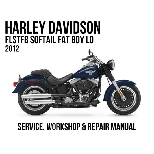 Harley-Davidson FLSTFB Softail Fat Boy Lo 2012 Service, Workshop & Repair Manual showing blue Softail Fat Boy Lo motorcycle