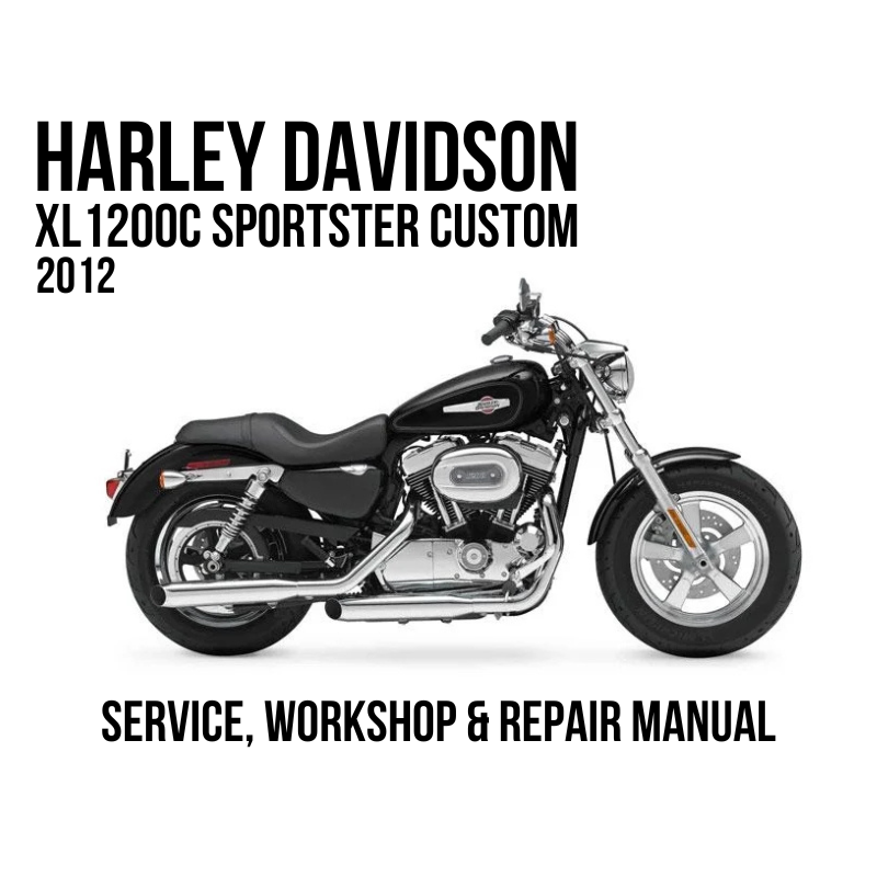 Harley-Davidson XL 1200C Sportster Custom 2012 service, workshop, and repair manual cover featuring a side profile of the motorcycle on a white background.