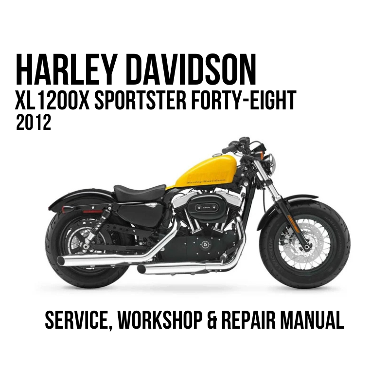 Harley Davidson XL1200X Sportster Forty-Eight 2012 Service, Workshop & Repair Manual