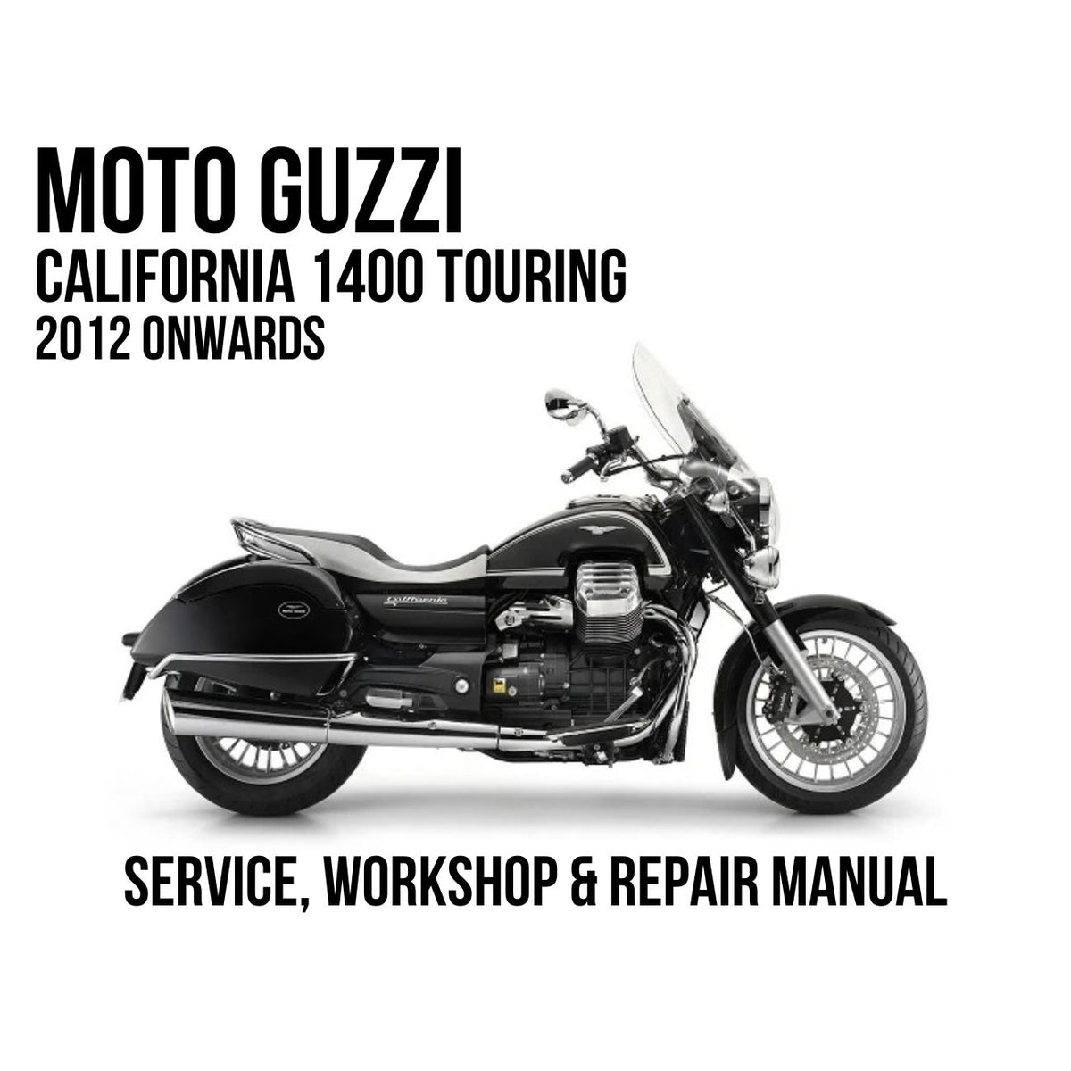 2012 onwards Moto Guzzi California 1400 Touring Service, Workshop & Repair Manual