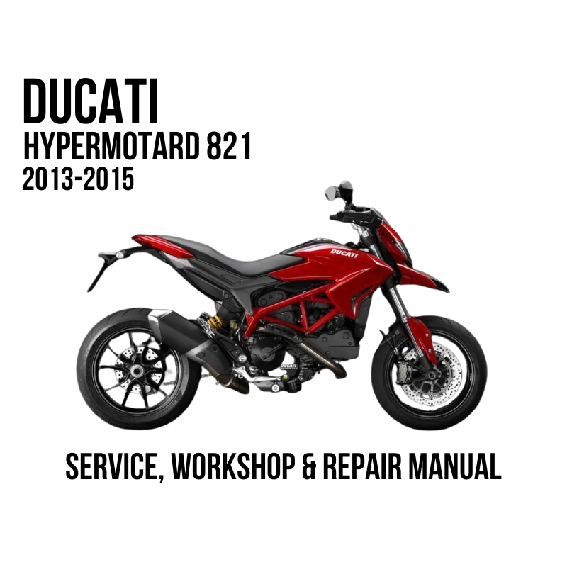 A red and black Ducati Hypermotard 821 motorcycle is shown on a white background with text reading 'DUCATI HYPERMOTARD 821 2013-2015' and 'SERVICE, WORKSHOP & REPAIR MANUAL'.